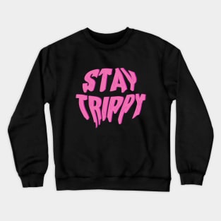 dripping/melting stay trippy in neon hot pink Crewneck Sweatshirt